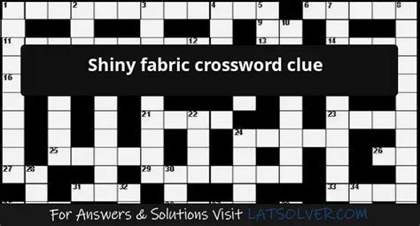 shiny metallic fabric crossword clue|glossy material crossword clue.